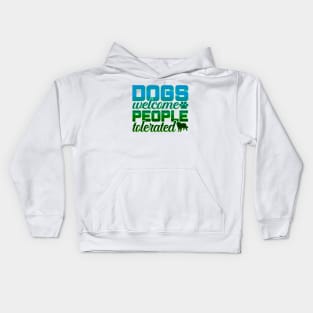 Dogs welcome, people tolerated Kids Hoodie